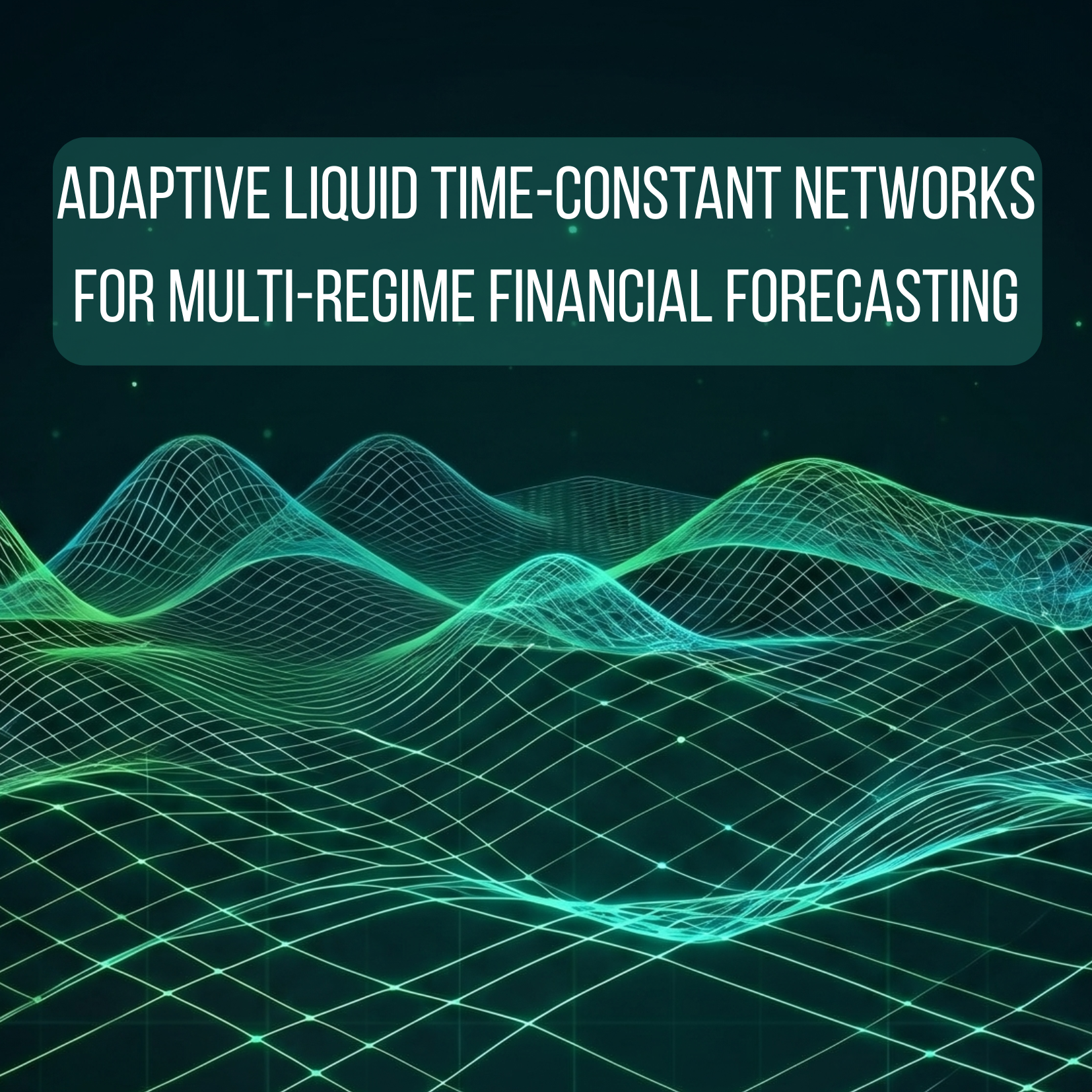 Adaptive Liquid Time-Constant Networks with Dynamic Graph Learning for Multi-Regime Financial Forecasting