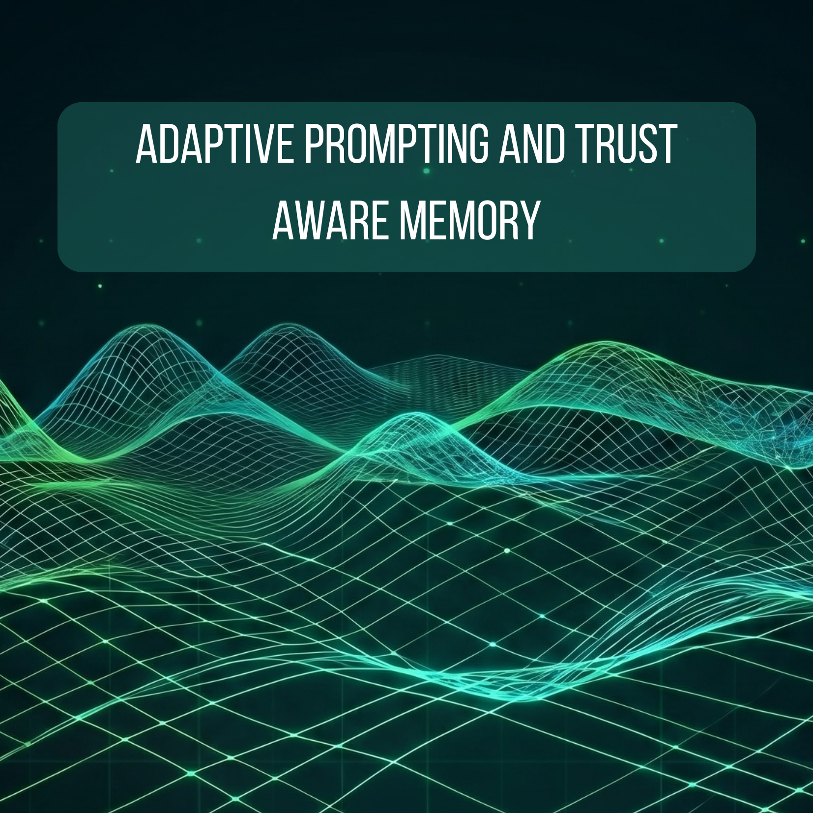 Adaptive prompting and trust aware memory