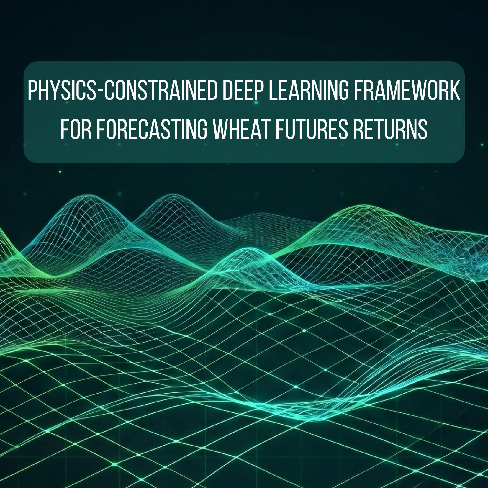 Physics-Constrained Deep Learning Framework for Forecasting Wheat Futures Returns